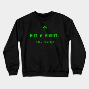 NOT A ROBOT Crewneck Sweatshirt